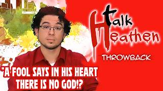 "A Fool Says In His Heart There Is No God!?" | Talk Heathen: Throwback