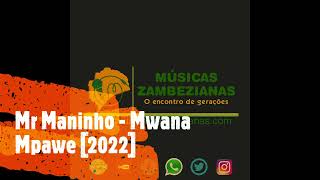 Mr Maninho - Mwana Mpawe [2022]