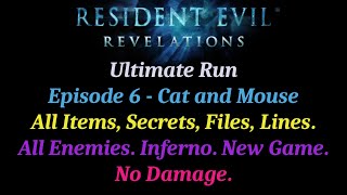 [Resident Evil Revelations][Episode 6] Ultimate Run. All Enemies/Secrets/Items. Inferno. No Damage.