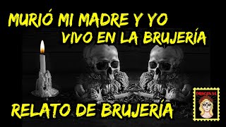 👉MUERE MI MADRE Y VIVO UN INFIERNO💔 RELATO DE BRUJERÍA (Viviendo con el miedo)