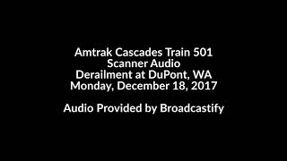 12/18/17 Amtrak Cascades 501 Derailment Scanner Audio