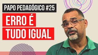 Erro é tudo igual - Papo Pedagógico #25 - Professor Júlio Furtado