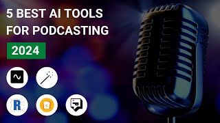 5 Best AI Tools For Podcasting in 2024