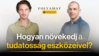 Hogyan növekedj a tudatosság eszközeivel? 🎙️ Folyamat Podcast