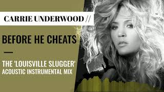 Carrie Underwood | Before He Cheats (The 'Louisville Slugger' Acoustic Instrumental Mix)