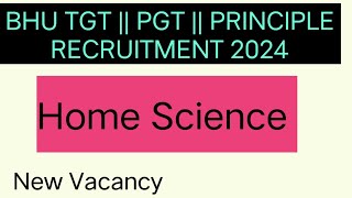 BHU TGT || PGT || PRINCIPLE RECRUITMENT 2024 गृह विज्ञान नई शिक्षक भर्ती #tgt #pgt #princess #exam