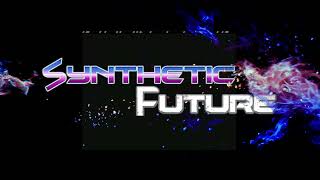 Synthetic Future: The_Launch