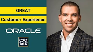 Oracle CX: What is Customer Experience? (CXOTalk)