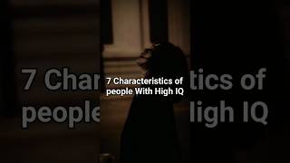 7 Characteristics of people with high IQ🤓 subscribe for more 🌷