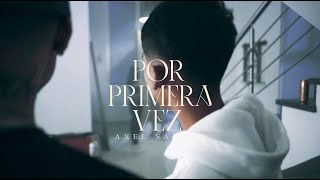 Axel Santos - Por Primera Vez (Video Oficial)