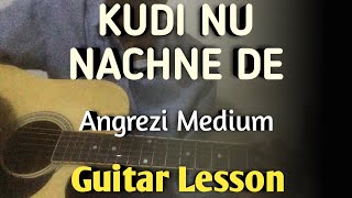 Kudi Nu Nachne De - Angrezi Medium Guitar Chords Lesson | Kudi Nu Nachne De Guitar Lesson |