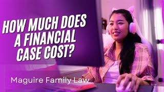 Divorce costs - How much does a financial case cost?