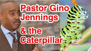 Pastor Gino Jennings explain the caterpillars 🐛