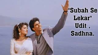 Subah Se Lekar - Mohra Movie, Akshay Kumar, Raveena Tandon, Udit Narayan, Sadhna Sargam.