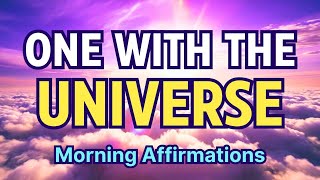 I AM ONE WITH THE UNIVERSE | Positive Morning Affirmations | Affirmations for Divine Connection