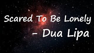 Martin Garrix & Dua Lipa - Scared To Be Lonely (Lyrics)