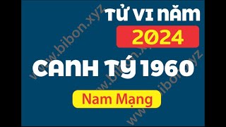 TỬ VI NĂM 2024 - TUỔI CANH TÝ 1960 NAM MẠNG