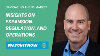 Navigating the US Market: Insights on Expansion, Regulation, and Operations