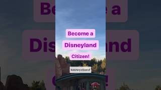 I BECAME A CITIZEN OF DISNEYLAND!