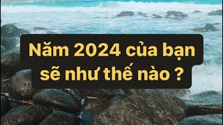 Năm 2024 của bạn sẽ như thế nào?