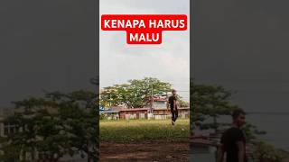 Kenapa Harus Malu...? #shortvideo #shortsvideo #motivation