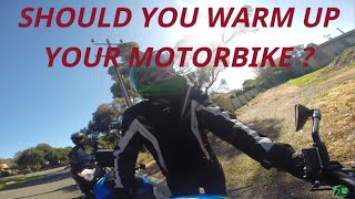 DO YOU NEED TO WARM UP YOUR MOTORBIKE BEFORE YOU RIDE ?