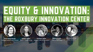 Equity & Innovation: The Roxbury Innovation Center