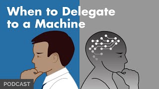 When to Delegate to a Machine: Human vs. IT-Driven Decision-Making (Podcast)