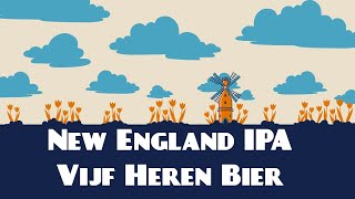 @Dutchbeergeek Presents: New England IPA | Vijf Heren Bier | Beer Review