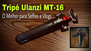 Tripe Ulanzi MT-16 ,Otimo para Vlogs e Selfies - Dicas de equipamentos.