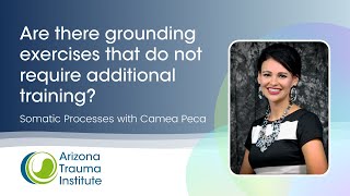 Grounding Exercises That Don't Require Additional Training - Somatic Processes with Camea Peca