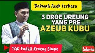 Dakwah Aceh Tgk Fadhil Krueng Simpo ,tanda ureng mate Hana iman