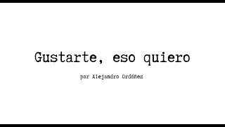 Gustarte, eso quiero - Alejandro Ordóñez