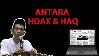 JANGAN SAMPAI HOAX DIKATAKAN HAQ !! Jangan Menghalalkan Segalanya - Ustadz Abdul Somad, Lc  MA