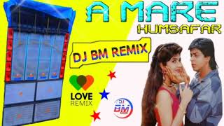 A Mere Humsafar( Hindi Romantic love humming mix )// Dj Bm Remix satmile se 2020