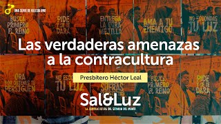 SAL & LUZ 11 - Las verdaderas amenazas a la contracultura