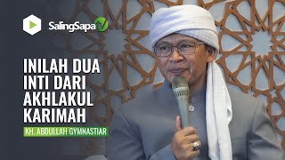 INILAH DUA INTI DARI AKHLAKUL KARIMAH | KH. ABDULLAH GYMNASTIAR