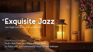 Exquisite Jazz Music ~ Cozy Night with Smooth Piano Jazz Instrumental Music for Working, Studying,..