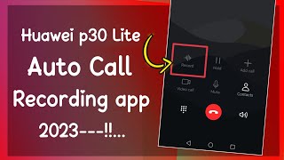 Huawei p30 lite | Best call recorder for Android - 2023 | phone call recording ⏺️