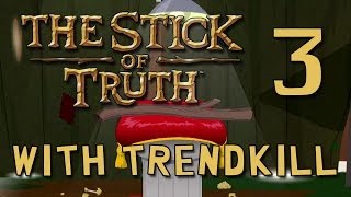 TrendKiLL Plays South Park: The Stick of Truth - Episode 3 (Fighter Playthrough)