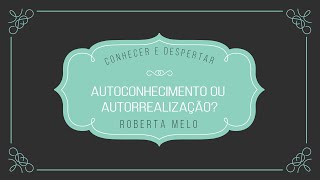 #6 Não dualidade - Autoconhecimento ou autorrealização? - Roberta Melo Terapeuta