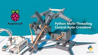 Raspberry Pi Auto Crossbow Python Multi Threading Control