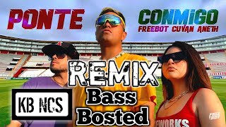 First Remix Bassbosted Song Freebot, Cuvan, Aneth - Ponte Conmigo (Official video)  || KB-NCS Remix