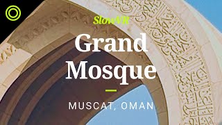 Visit Muscat's Sultan Qaboos Grand Mosque Virtually - Muscat, Oman [Slow VR 360° Video & Sound]