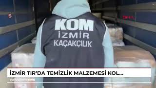 İZMİR TIR'da temizlik malzemesi kolilerine gizlenmiş 2,5 milyon dolu makaron ele geçirildi