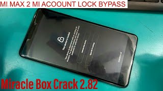 Mi Max 2 Mi Account lock Reset By Miracle Box 2.82 Crack