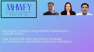 Reducing Stress & Promoting Meaningful Connections:1Q with Dr. David Fryburg, Envision Kindness