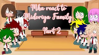 || Mha react to Midoriya Family || Part 3? ||