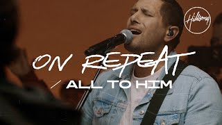 On Repeat / All To Him (Live at Team Night) - Hillsong Worship