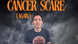 I Might Have Cancer Again (Again)